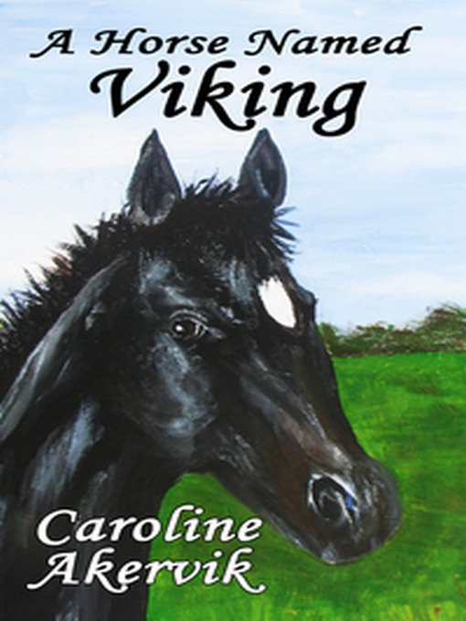 Title details for A Horse Named Viking by Caroline Akervik - Available